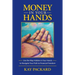 Money in Your Hands: Use the Map Hidden in Your Hands to Navigate Your Path to Financial Freedom