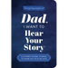 Dad, I Want to Hear Your Story (Expanded Edition): A Father's Guided Journal to Share His Life & His Love
