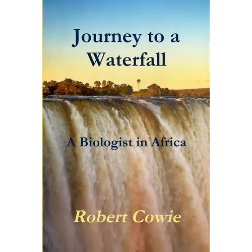 Journey to a Waterfall A Biologist in Africa