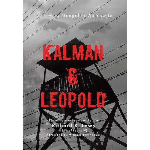 Kalman & Leopold: Surviving Mengele's Auschwitz