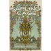 The Sapling Cage
