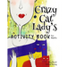 The Crazy Cat Lady's Activity Book for Adults: A CATastrophically Funny, Slightly Ridiculous Activity Book for Every Crazy Cat Lady (or Man) Out There