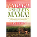 Enough with the Secrets, Mama: An Immigrant Woman's Story of Overcoming Failure, Equipping Women with the Skills Needed to Enjoy a Fruitful Life Free