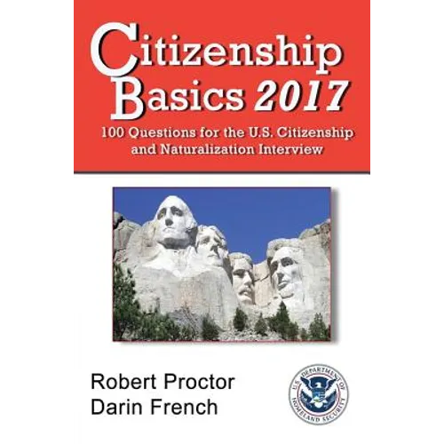 Citizenship Basics 2017: 100 Questions: Study Guide for the 100 Civics Questions