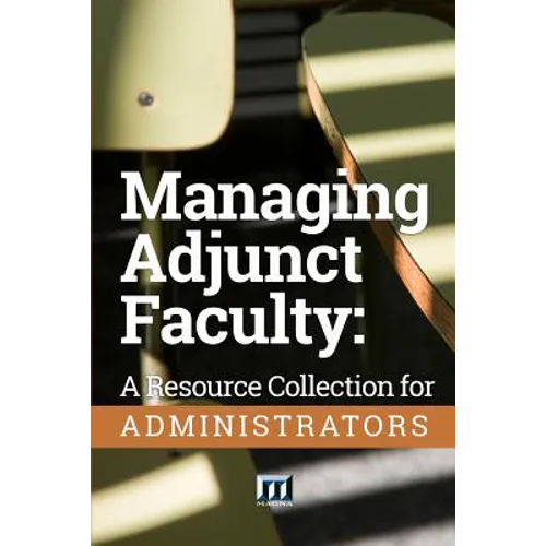 Managing Adjunct Faculty: A Resource Collection for Administrators