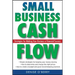 Small Business Cash Flow: Strategies for Making Your Business a Financial Success