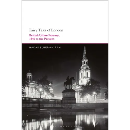 Fairy Tales of London: British Urban Fantasy, 1840 to the Present