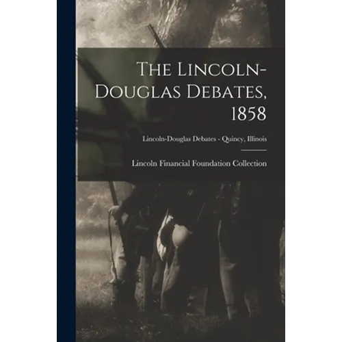 The Lincoln-Douglas Debates, 1858; Lincoln-Douglas Debates - Quincy, Illinois
