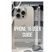 iPhone 16 User Guide: A Comprehensive Guide to Using the New iPhone 16 Pro & Pro Max: Step-by-Step Instructions for Seniors and Novices with... Hints