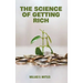 The Science of Getting Rich: A Groundbreaking Guide to Abundance Through Thought, Faith, and Action
