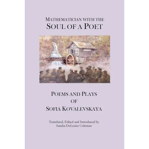 Mathematician with the Soul of a Poet: Poems and Plays of Sofia Kovalevskaya