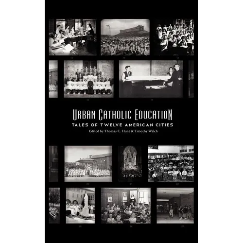 Urban Catholic Education: Tales of Twelve American Cities