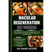 Macular Degeneration Diet Cookbook: Delicious, Nutrient-Rich Recipes To Support Eye Health, Improve Vision, Boost Immune System And More - All You Nee