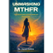 Unmasking Mthfr: The Essential Guide To Genetic Health and Empowerment
