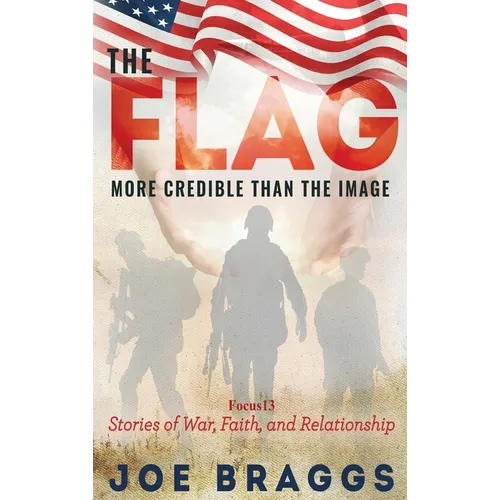 The Flag: Stories of War, Faith, and Relationships