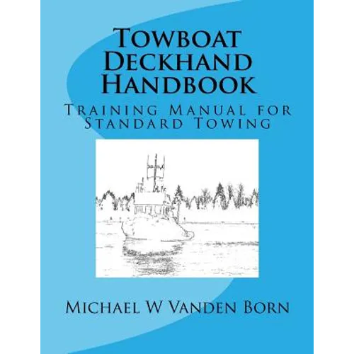 Towboat Deckhand Handbook: A Training Manual for Standard Towing