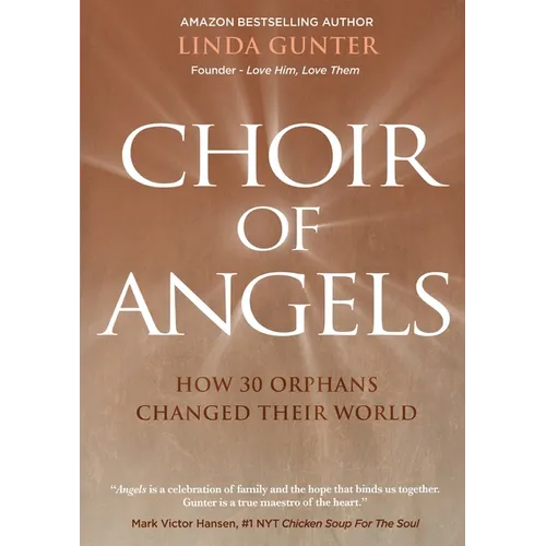 Choir of Angels: How 30 Orphans Changed Their World
