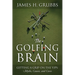 The Golfing Brain: Getting a Grip on the Yips: Myths, Causes, and Cures