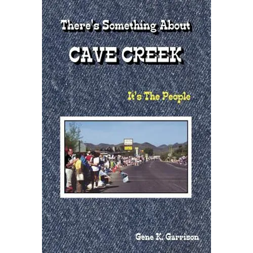 THERE'S SOMETHING ABOUT CAVE CREEK (It's The People)