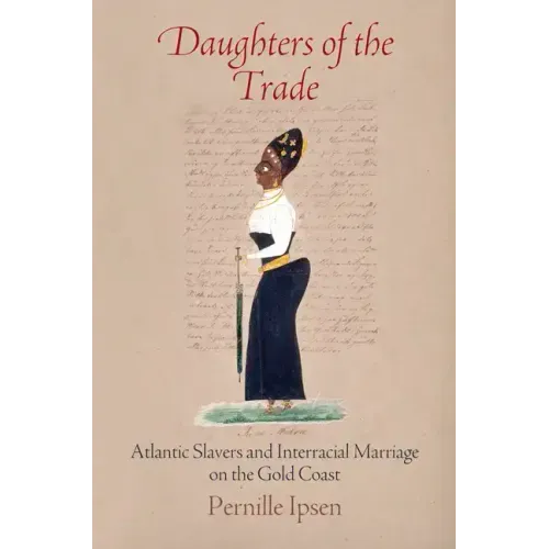 Daughters of the Trade: Atlantic Slavers and Interracial Marriage on the Gold Coast