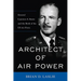 Architect of Air Power: General Laurence S. Kuter and the Birth of the US Air Force