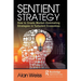 Sentient Strategy: How to Create Market-Dominating Strategies in Turbulent Economies
