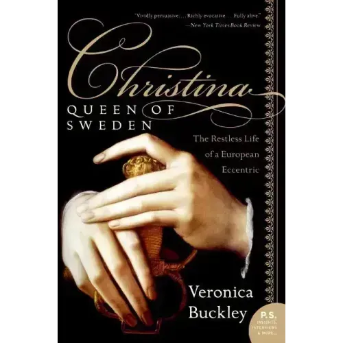 Christina, Queen of Sweden: The Restless Life of a European Eccentric