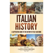 Italian History: A Captivating Guide to the History of Italy and Rome