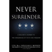 Never Surrender: A Soldier's Journey to the Crossroads of Faith and Freedom