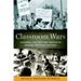 Classroom Wars: Language, Sex, and the Making of Modern Political Culture