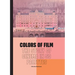 Colors of Film: The Story of Cinema in 50 Palettes
