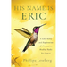 His Name is Eric: A Love Story & Exploration of Alternative Healing Paths for Cancer