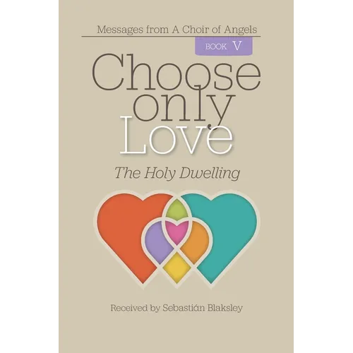 Choose Only Love: The Holy Dwelling