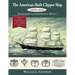 The American-Built Clipper Ship, 1850-1856: Characteristics, Construction, and Details