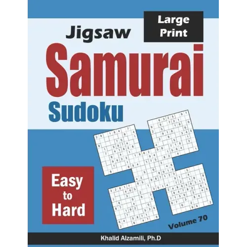 Jigsaw Samurai Sudoku: 500 Easy to Hard Jigsaw Sudoku Puzzles Overlapping into 100 Samurai Style