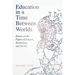 Education in a Time Between Worlds: Essays on the Future of Schools, Technology, and Society