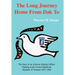 The Long Journey Home From Dak To: The Story of an Airborne Infantry OfficerFighting in the Central HighlandsRepublic of Vietnam 1967-1968