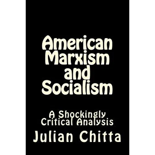 American Marxism and Socialism: A Shockingly Critical Analysis