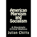 American Marxism and Socialism: A Shockingly Critical Analysis
