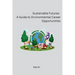 Sustainable Futures: A Guide to Environmental Career Opportunities