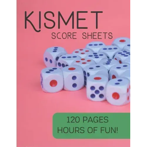 Kismet Score Sheets: 120 Pages, Hours Of Fun, Kismet Score Pads, Kismet Dice Game