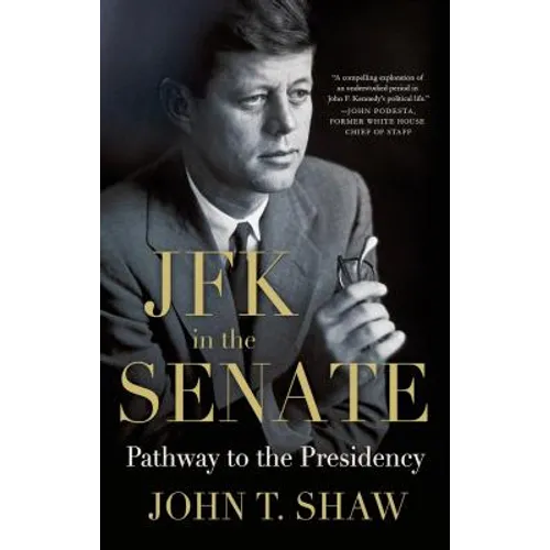 JFK in the Senate: Pathway to the Presidency