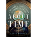 About Time: A History of Civilization in Twelve Clocks