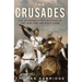 The Crusades: The Authoritative History of the War for the Holy Land
