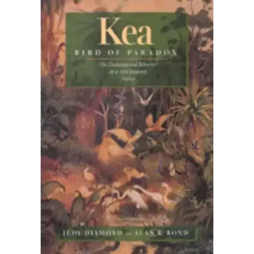 Kea, Bird of Paradox: The Evolution and Behavior of a New Zealand Parrot