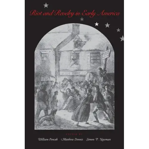 Riot and Revelry in Early America