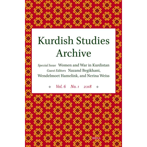 Kurdish Studies Archive: Vol. 6 No. 1 2018. Special Issue: Women and War in Kurdistan