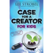 Case for a Creator for Kids