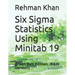 Six Sigma Statistics Using Minitab 19: Green Belt Edition. (B&W Version)