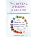 The Crystal Wisdom of Colors: Unveiling the Healing Colors of Gemstones